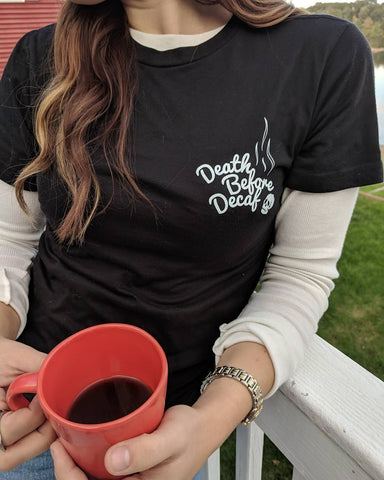 Death Before Decaf T-Shirt